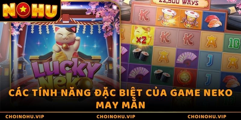 Các tính năng đặc biệt của game Neko may mắn