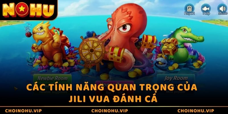 Các tính năng quan trọng của JILI Vua Đánh Cá