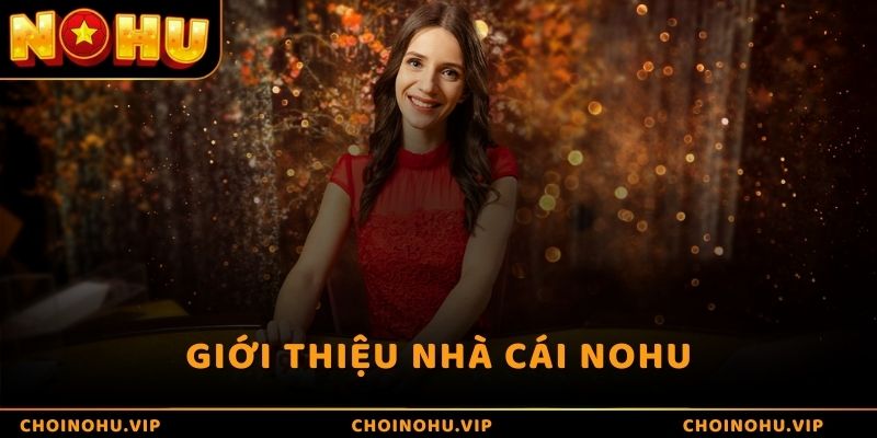 Giới thiệu nhà cái NOHU