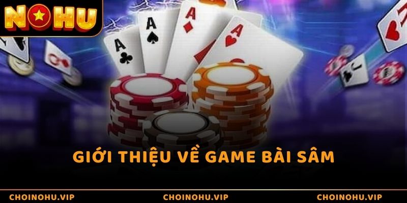 Giới thiệu về game bài Sâm