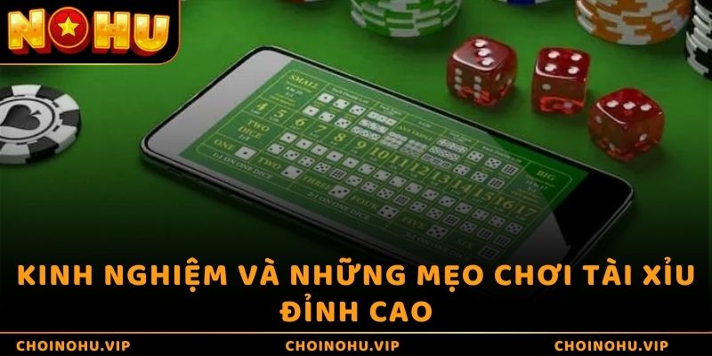 Kinh nghiệm và những mẹo chơi Tài Xỉu đỉnh cao