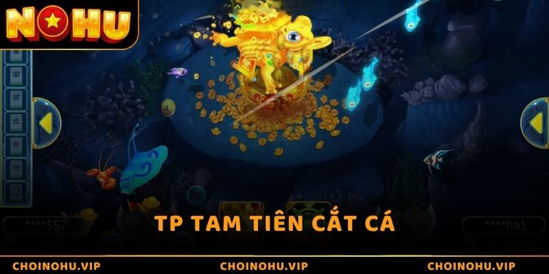 TP Tam Tiên Cắt Cá - Game Mới Lạ, Tiền Thưởng Lớn