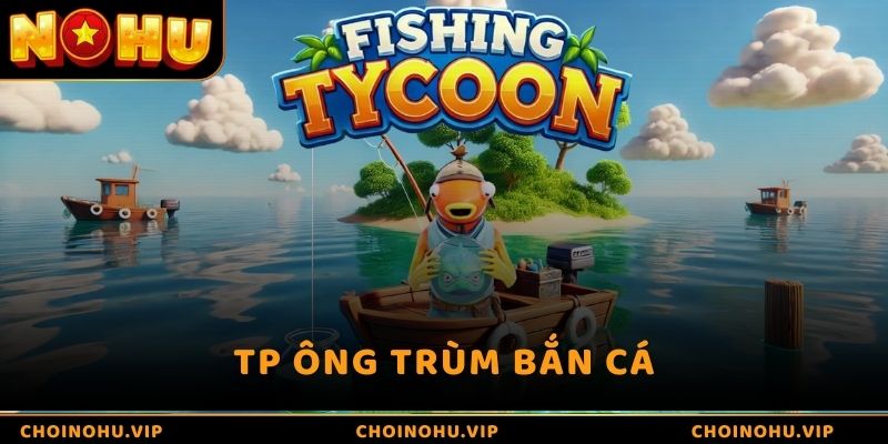 Đánh Giá Game TP Ông Trùm Bắn Cá - Game Siêu Hot Năm 2024