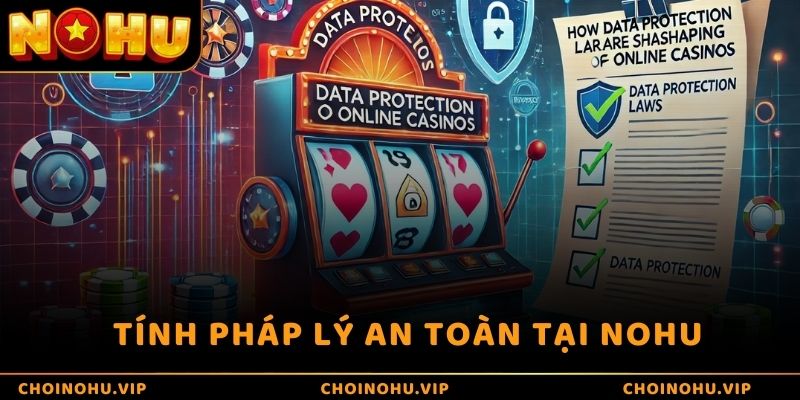 Tính pháp lý an toàn tại Nohu